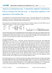 In Electrolytic Capacitor Manufacturer That We Introduce the with the Snap - in Electrolytic Capacitor in the Application of the Rectifier Filter