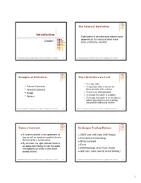 Introduction a Derivative Is an Instrument Whose Value Depends on the Values of Other More Chapter 1 Basic Underlying Variables