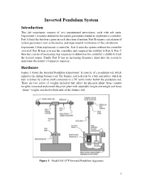 Inverted Pendulum System Introduction This Lab Experiment Consists of Two Experimental Procedures, Each with Sub Parts