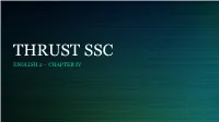 Chapter Iv What Is the Thrust Ssc?