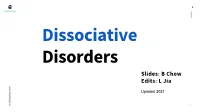 Dissociative Disorders Slides: B Chow Edits: L Jia