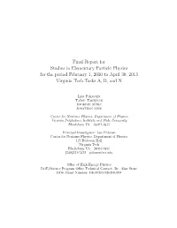 Final Report for Studies in Elementary Particle Physics for the Period February 1, 2010 to April 30, 2013 Virginia Tech Tasks A, B, and N