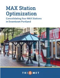 MAX Station Optimization Consolidating Four MAX Stations in Downtown Portland Contents Context & Background