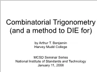 Combinatorial Trigonometry (And a Method to DIE For)