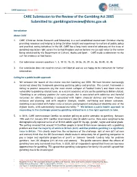 CARE Submission to the Review of the Gambling Act 2005 Submitted To: Gamblingactreview@Dcms.Gov.Uk