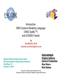 Introduction OMG Systems Modeling Language (OMG Sysml™) and OOSEM Tutorial by Abe Meilich, Ph.D