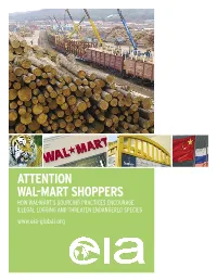 Attention Wal-Mart Shoppers How Wal-Mart’S Sourcing Practices Encourage Illegal Logging and Threaten Endangered Species Contents © Eia