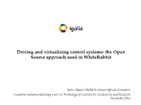 Driving and Virtualizing Control Systems: the Open Source Approach Used in Whiterabbit