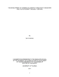 The Development of Chinese Calligraphy in Relation to Buddhism and Politics During the Early Tang Era