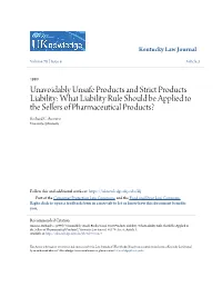 Unavoidably Unsafe Products and Strict Products Liability: What Liability Rule Should Be Applied to the Sellers of Pharmaceutical Products? Richard C