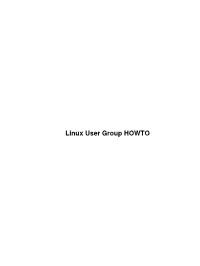 Linux User Group HOWTO Linux User Group HOWTO Table of Contents Linux User Group HOWTO