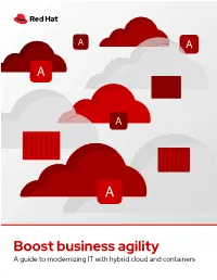 Boost Business Agility a Guide to Modernizing IT with Hybrid Cloud and Containers Table of Contents