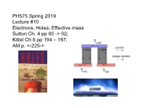 PH575 Spring 2019 Lecture #10 Electrons, Holes; Effective Mass Sutton Ch