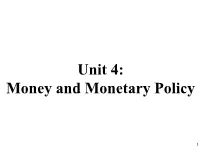 Unit 4: Money and Monetary Policy