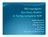 Andrei Homescu Michael Stewart Stefan Brunthaler Per Larsen Michael Franz University of California Irvine Return-Oriented Programming