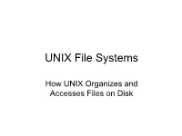 How UNIX Organizes and Accesses Files on Disk Why File Systems