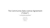 The Community Data License Agreement (”CDLA”) an Introduction and Overview