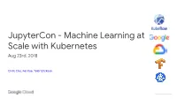 Machine Learning at Scale with Kubernetes Aug 23Rd, 2018