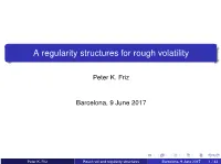 A Regularity Structures for Rough Volatility