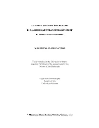 THE PATH to a NEW AWAKENING: B. R. AMBEDKAR's TRANSFORMATION of BUDDHIST PHILOSOPHY MACARENA ALAMO SANTOS Thesis Submitted To