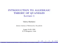 INTRODUCTION to ALGEBRAIC THEORY of QUANDLES Lecture 1
