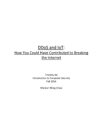 Ddos and Iot: How You Could Have Contributed to Breaking the Internet
