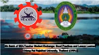 8Th Batch of SEA-Teacher Student Exchange: Good Practices and Lesson Learned Chiang Rai Rajabhat University, Thailand (CRRU) Background