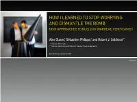 How I Learned to Stop Worrying and Dismantle the Bomb New Approaches to Nuclear Warhead Verification
