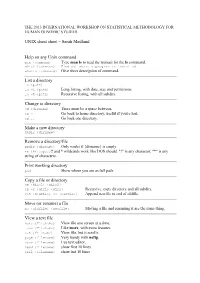 UNIX Cheat Sheet – Sarah Medland Help on Any Unix Command List a Directory Change to Directory Make a New Directory Remove A