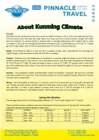 Spring–Like Weather the Average Temperature in Kunming Ranges Between 15 ºC (Morning & Night) to 20 ºC (Noon)