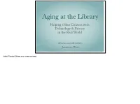 Aging at the Library Helping Older Citizens with Technology & Privacy in the Real World