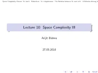Lecture 10: Space Complexity III