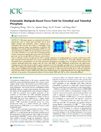 Polarizable Multipole-Based Force Field for Dimethyl and Trimethyl Phosphate † ‡ † ‡ † Changsheng Zhang, Chao Lu, Qiantao Wang, Jay W