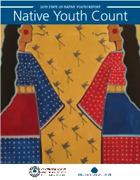 Native Youth Count 2019 STATE of NATIVE YOUTH REPORT Native Youth Count