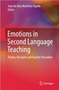 Emotions in Second Language Teaching Theory, Research and Teacher Education Emotions in Second Language Teaching Juan De Dios Martínez Agudo Editor