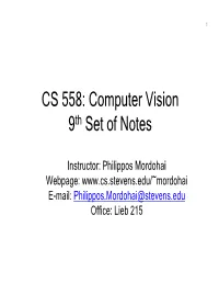 CS 558: Computer Vision 9Th Set of Notes