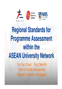 Tan Kay Chuan Ong Chee Bin Office of Quality Management National University of Singapore Background of ASEAN University Network (AUN)