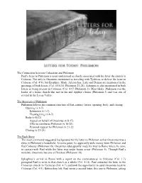 The Connection Between Colossians and Philemon Paul's Letter to Philemon Is Usual Understood As Closely Associated with His Le