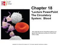 Chapter 18 *Lecture Powerpoint the Circulatory System: Blood
