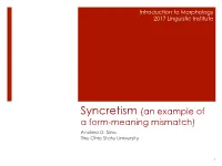 Syncretism (An Example of a Form-Meaning Mismatch) Andrea D