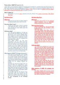 NOW TV Powered by Sky These Terms of Use Set out the Agreement Between You and NOW TV, So Please Take Some Time to Read Over Them and Understand Them