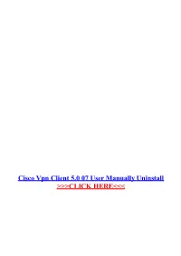 Cisco Vpn Client 5.0 07 User Manually Uninstall.Pdf