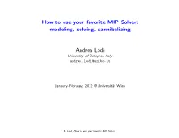 How to Use Your Favorite MIP Solver: Modeling, Solving, Cannibalizing