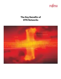 The Key Benefits of OTN Networks Introduction Optical Transport Networks Have Been Migrating from SONET Technology to WDM Architectures Over the Past 5–10 Years