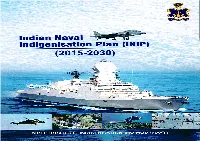 Indian Naval Indigenisation Plan (INIP) 2015-2030”, to Enunciate the Need for Developing Various Advanced Systems for Its Platforms