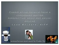 Correlation Physics from a Condensed Matter Perspective: Menu and Amuse- Bouche Leon Balents, KITP