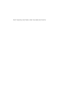 POST-DIGITAL RHETORIC and the NEW AESTHETIC NEW DIRECTIONS in RHETORIC and MATERIALITY Barbara A