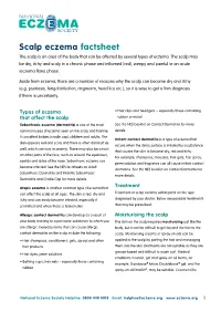 Scalp Eczema Factsheet the Scalp Is an Area of the Body That Can Be Affected by Several Types of Eczema