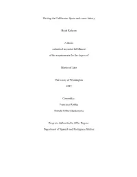 Writing the Californias: Spain and a New History Heidi Kuheim a Thesis Submitted in Partial Fulfillment of the Requirements