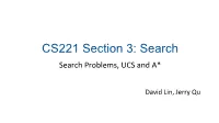 CS221 Section 3: Search Search Problems, UCS and A*